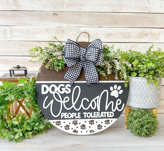 Dogs Welcome, People Tolerated 18" Round Door Hanger – Hand-Painted Laser Cut Pet Lover Decor