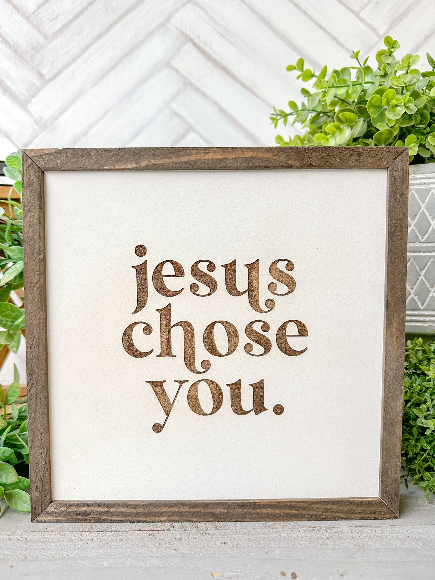 Jesus Chose You Laser Engraved Wooden Sign