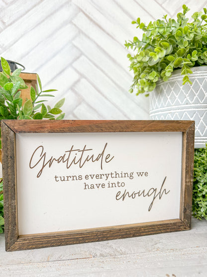 Gratitude Turns Everything into Enough - Laser Engraved Wooden Sign