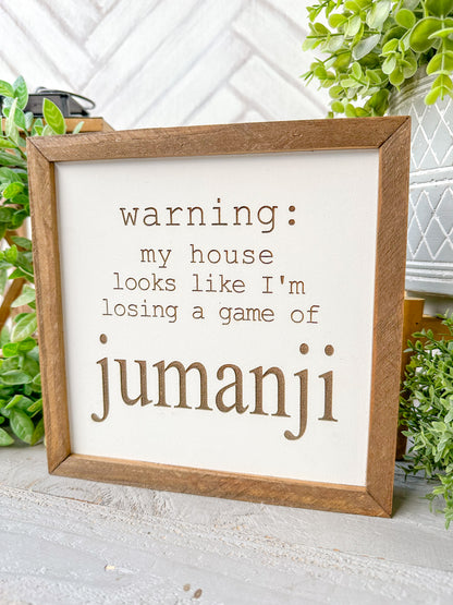 Warning: My House Looks Like I’m Losing a Game of Jumanji Laser Engraved Wooden Sign