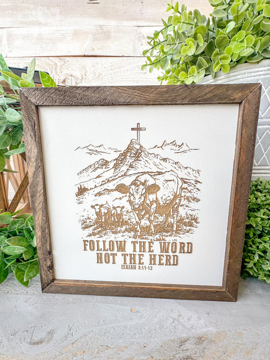 Follow the word not the herd Isaiah 8:11-13. Laser Engraved Wood Sign.