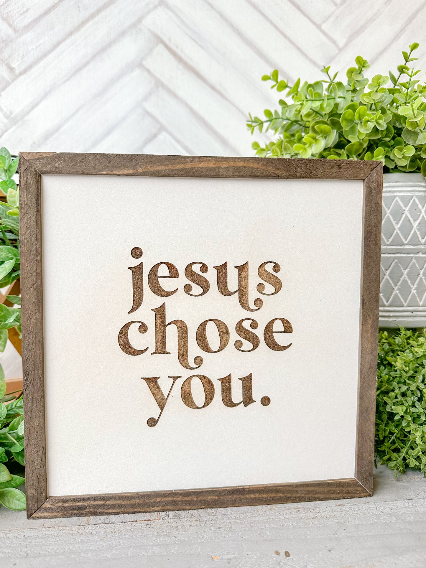 Jesus Chose You Laser Engraved Wooden Sign