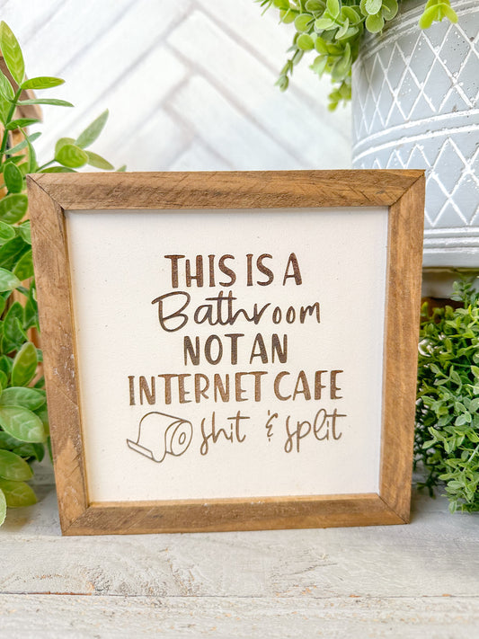 This is a bathroom not an Internet cafe shit & split Laser Engraved
