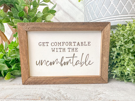Get comfortable with the uncomfortable