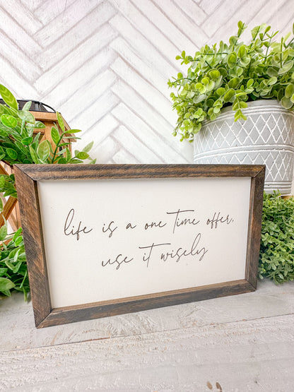 Life Is a One-Time Offer use it wisely Laser Engraved Wood Sign