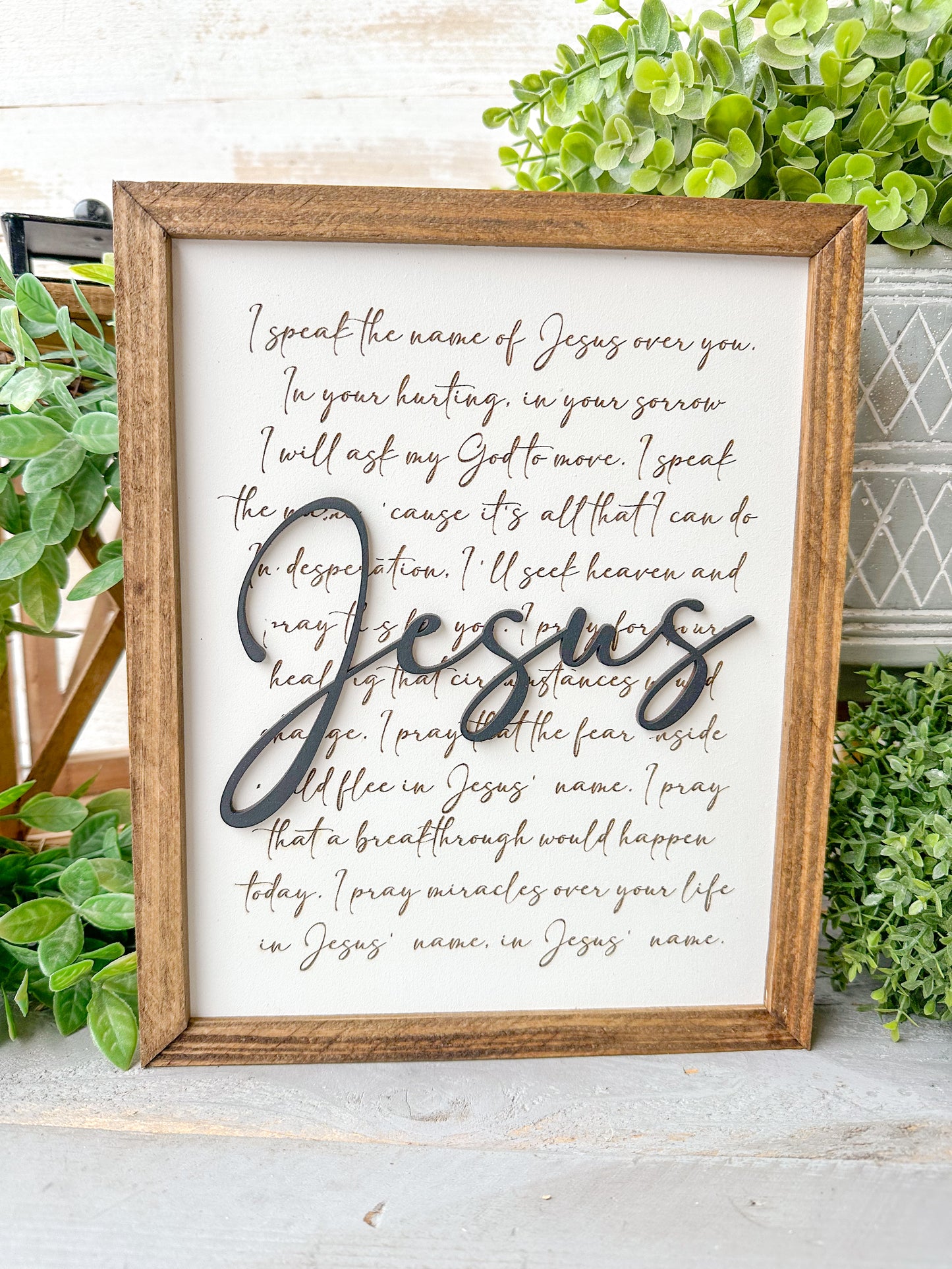 I speak the name of Jesus over you. Laser engraved wood sign.