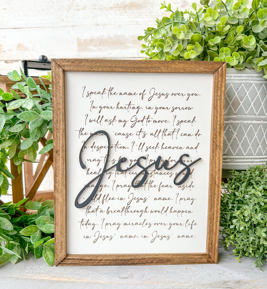 I speak the name of Jesus over you. Laser engraved wood sign.