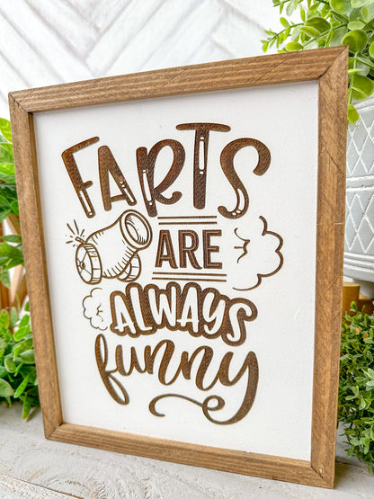 Farts are always funny Laser Engraved Wood Sign