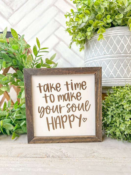 Take Time to Make Your Soul Happy Inspirational Laser Engraved Wood Sign