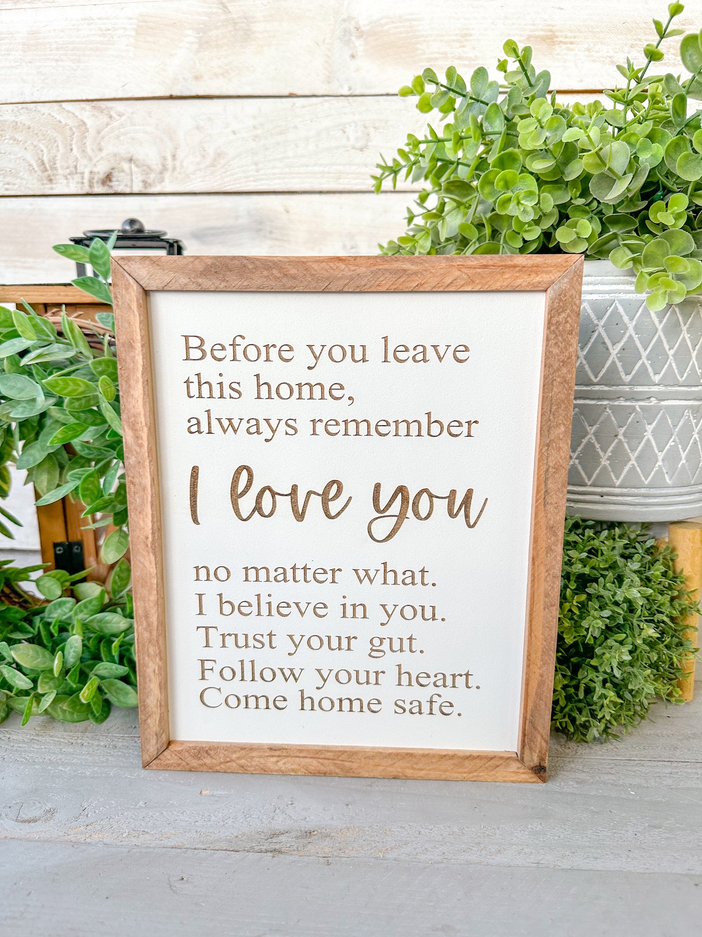Before you leave this home always remember I love you. Laser engraved wood sign.