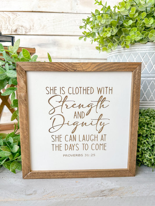 She is closed with strength and dignity. She can laugh at the days to come Proverbs 31:25. Laser engraved wood sign.