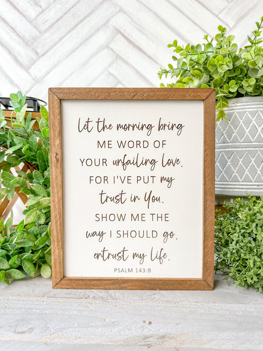 Let the morning bring me. Morning Blessings Psalm Laser Engraved Scripture Sign.