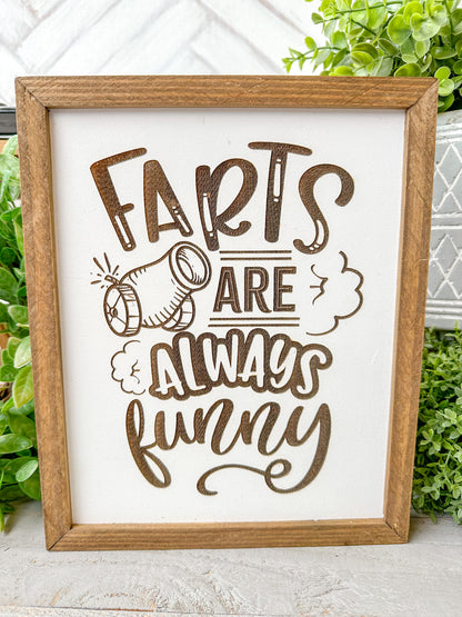 Farts are always funny Laser Engraved Wood Sign