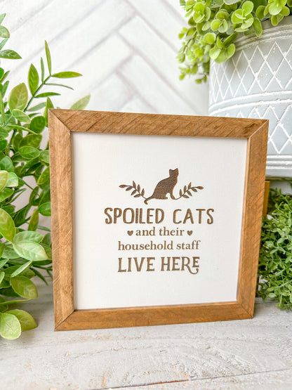 Spoiled Cats and Their Household Staff Live Here-Laser Engrave Wood Sign