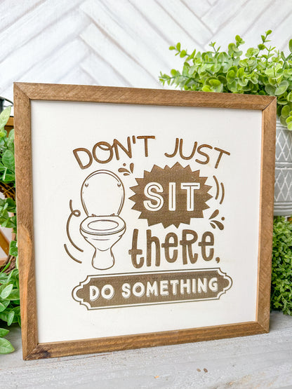 Don't just sit there do something bathroom laser engraved wood sign