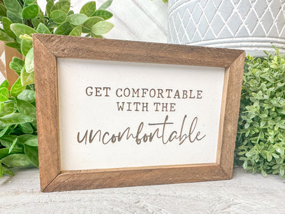 Get comfortable with the uncomfortable