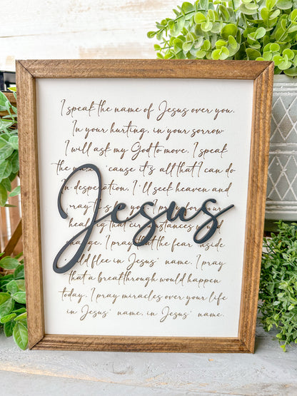 I speak the name of Jesus over you. Laser engraved wood sign.