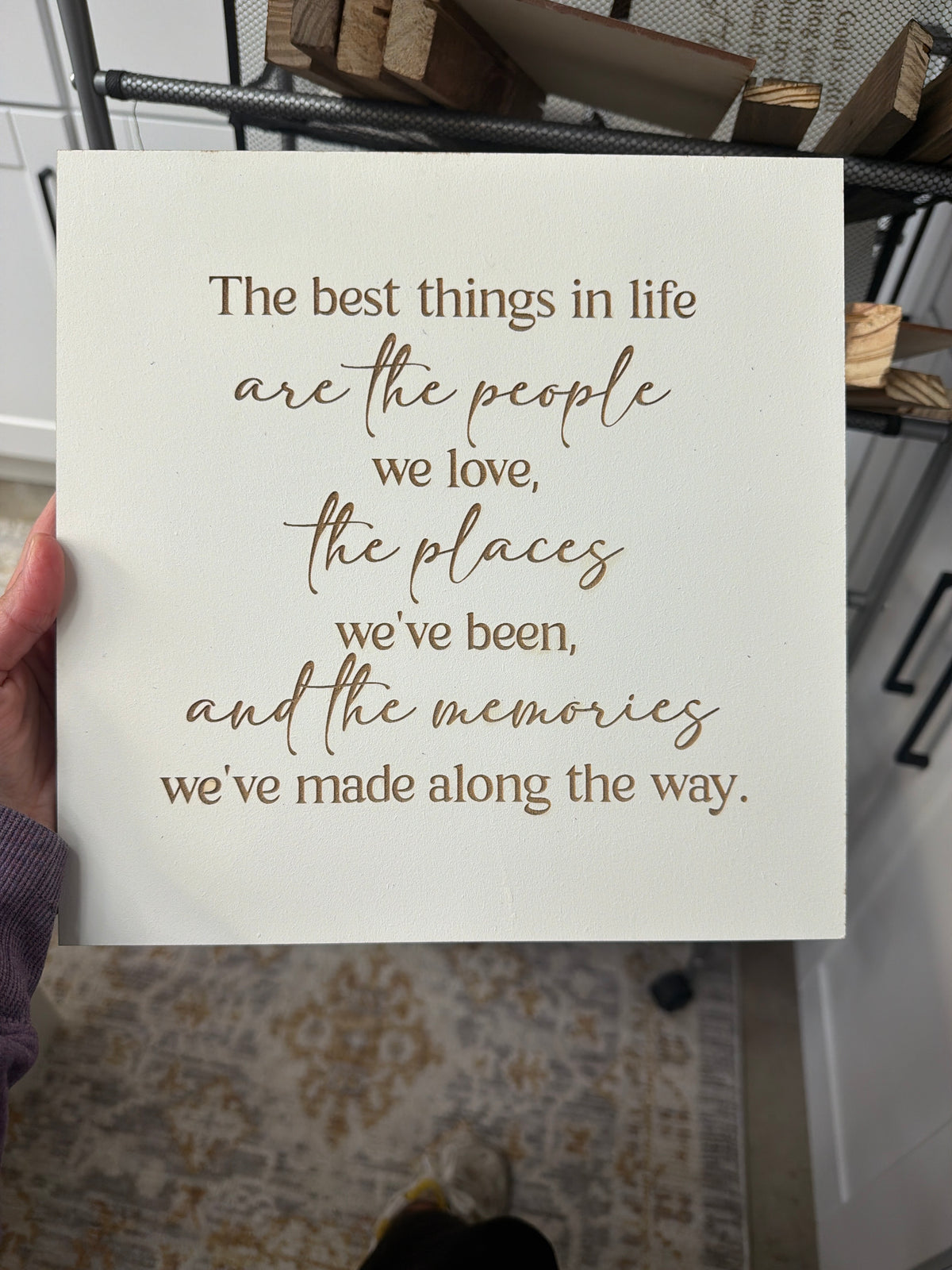 The best things in life are the people we love laser engraved 10 x 10.