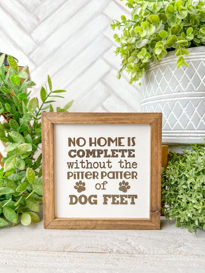 No Home is Complete Without the Pitter Patter of Dog Feet Laser Engraved Sign
