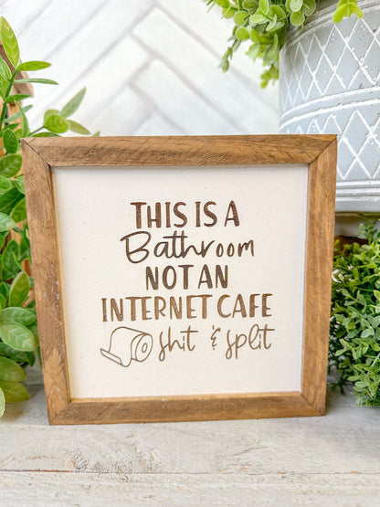 This is a bathroom not a internet cafe shit & split. Laser engaged wood sign.