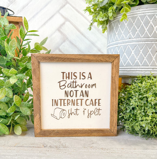 This is a bathroom not a internet cafe shit & split. Laser engaged wood sign.