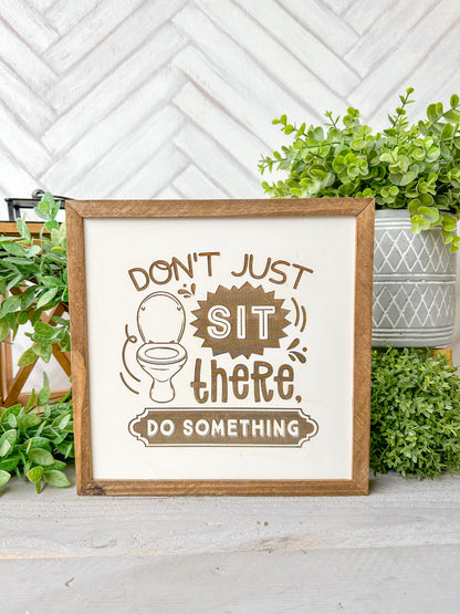 Don't just sit there do something bathroom laser engraved wood sign
