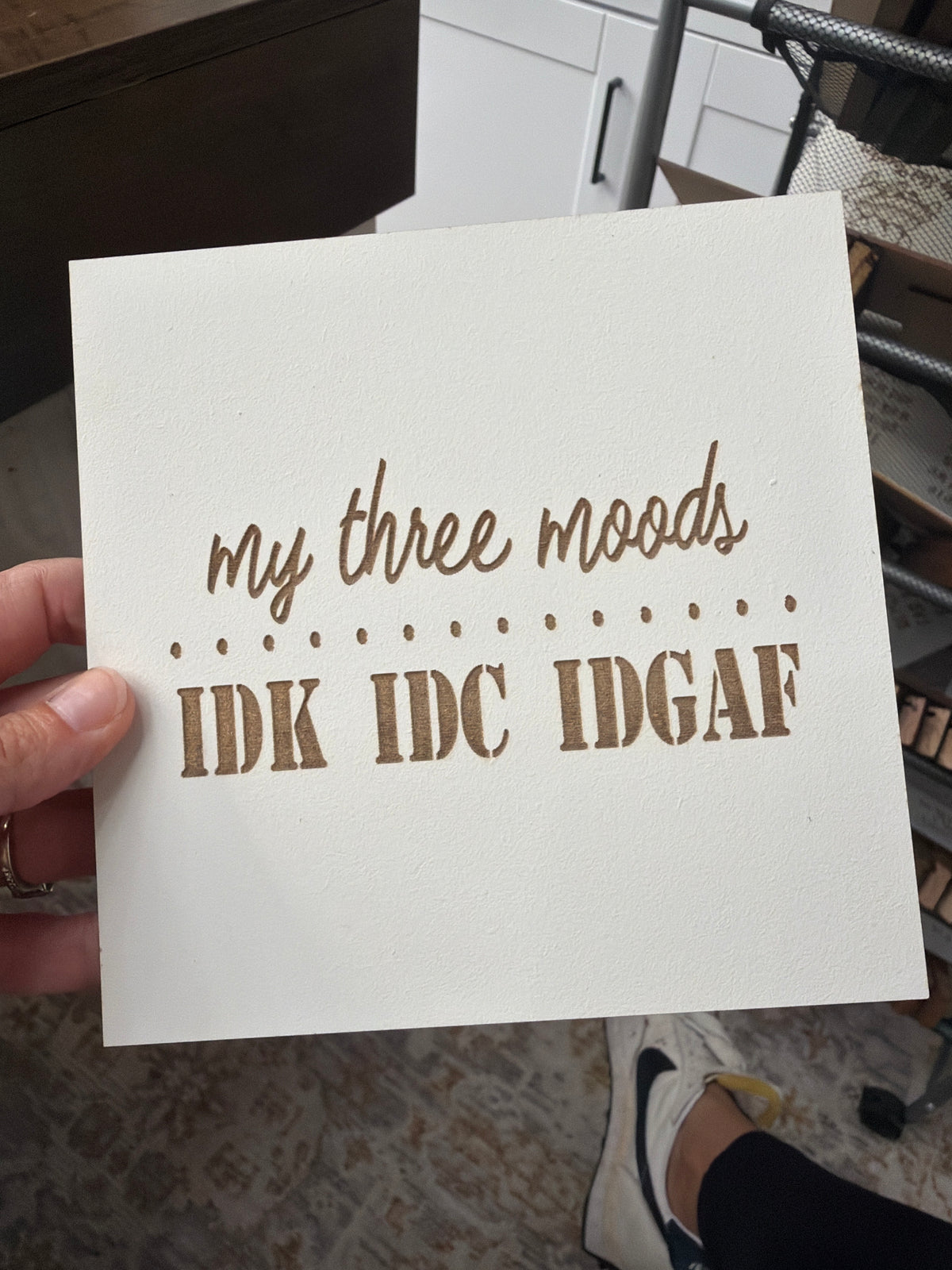 My three moods IDK IDC IDGAF