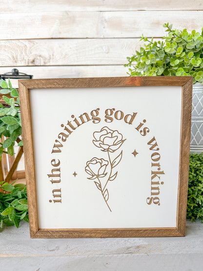 In the waiting, God is working. Laser Engraved Wood Sign.
