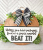 Unless you have packages food or a search warrant beat it. Wooden door round.