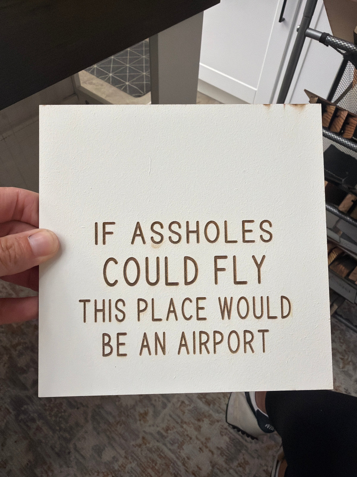 If assholes could fly, this place would be an airport. ￼