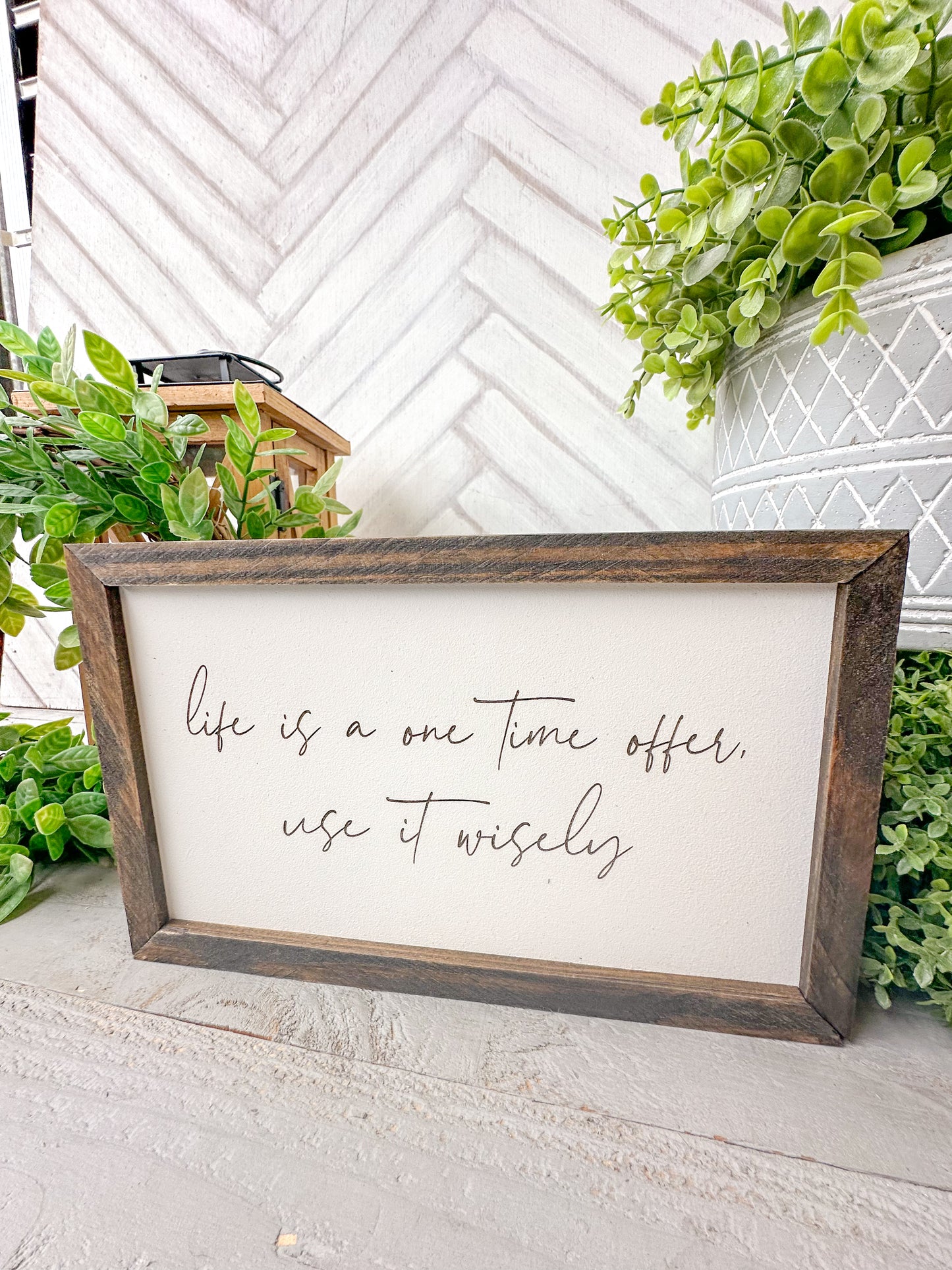 Life Is a One-Time Offer use it wisely Laser Engraved Wood Sign