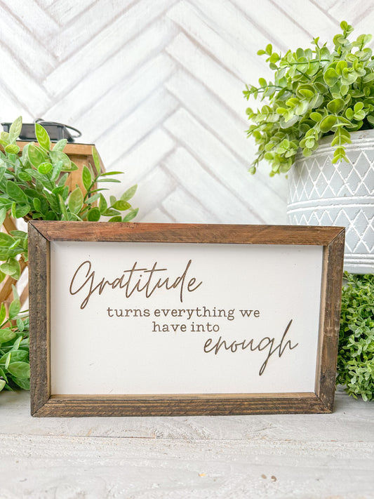 Gratitude Turns Everything into Enough - Laser Engraved Wooden Sign