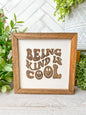 Being Kind Is Cool-Laser Engraved Wooden Sign