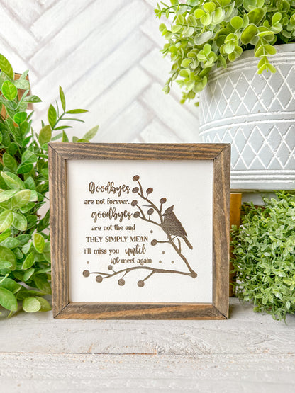 Goodbyes Are Not Forever-Laser Engraved Wooden Sign
