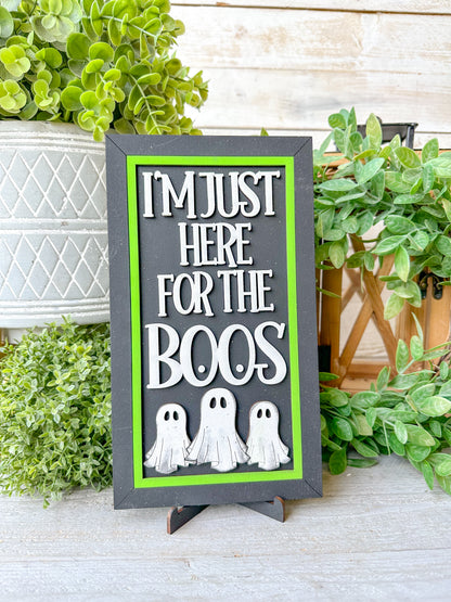 I am just here for the boos laser cut sign W/ easal
