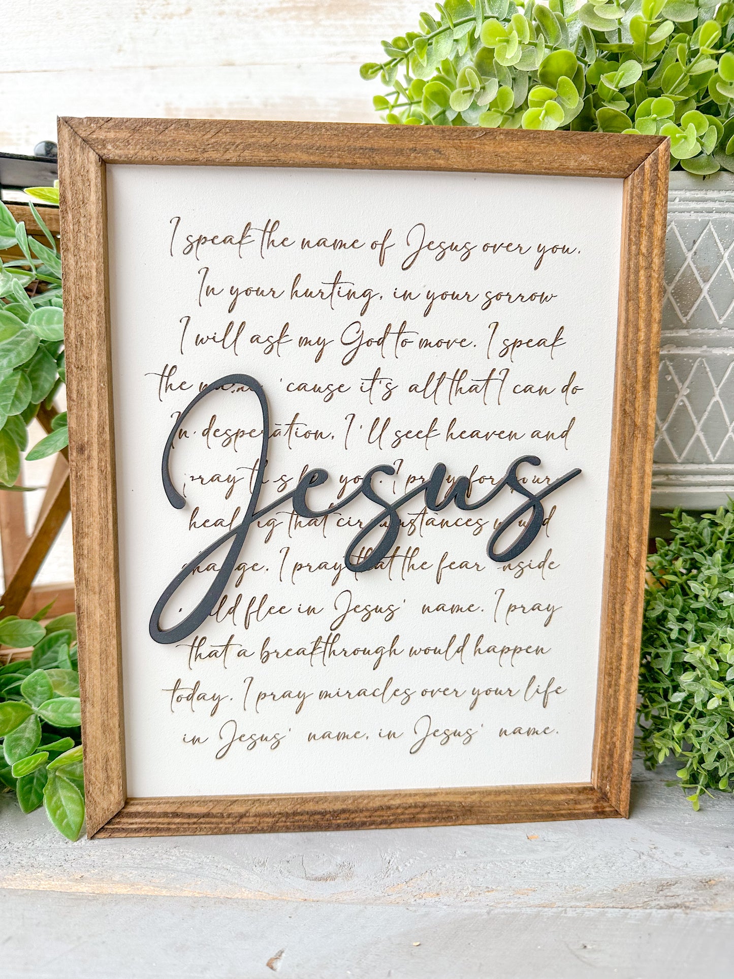 I speak the name of Jesus over you. Laser engraved wood sign.