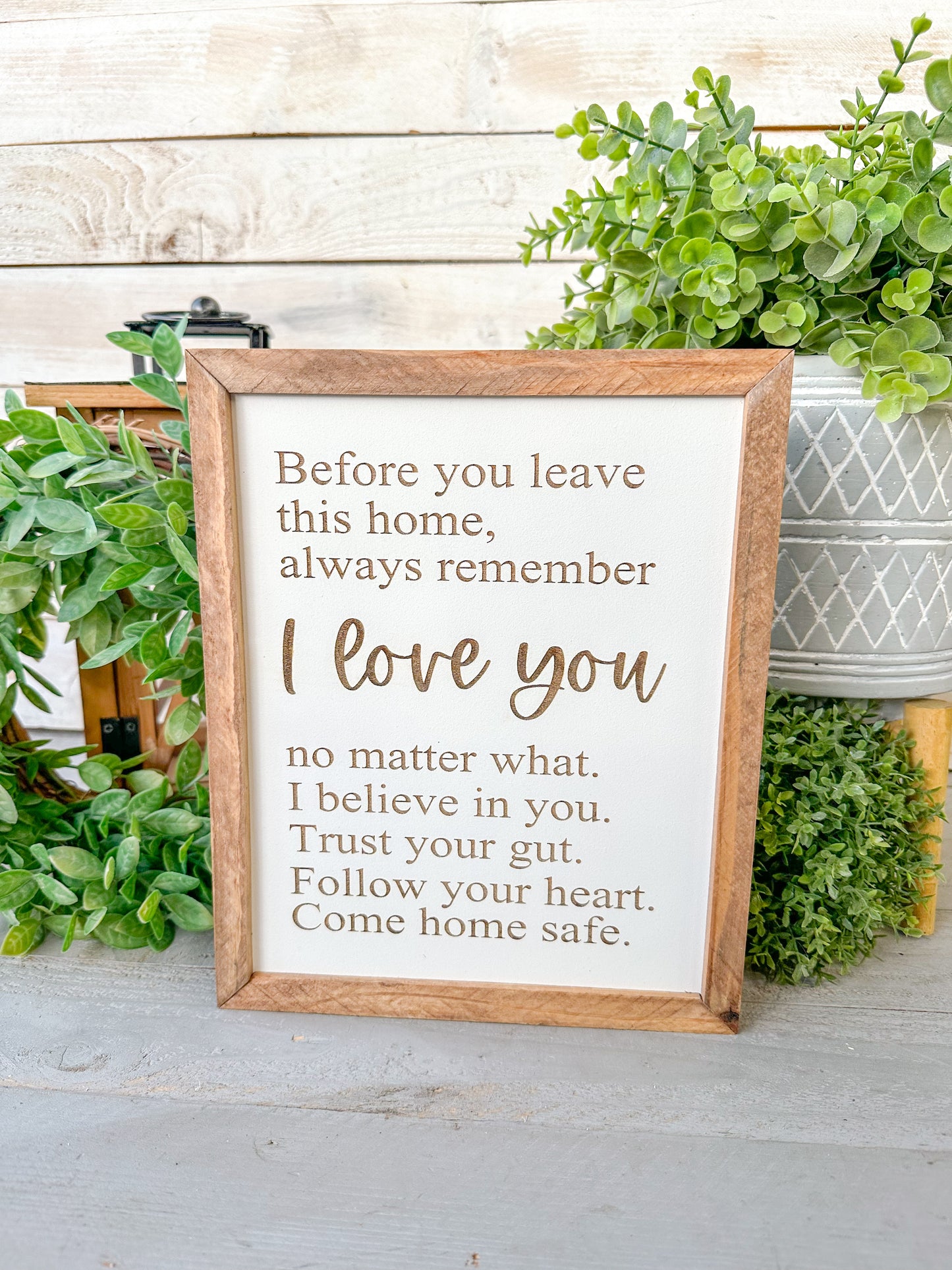 Before you leave this home always remember I love you. Laser engraved wood sign.