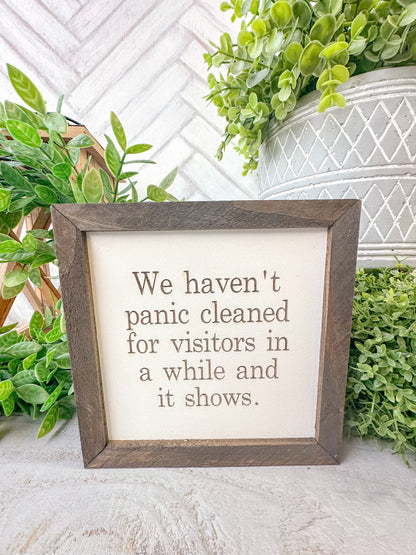 We have panic cleaned for visitors in a while and it shows. Laser engraved wood sign.