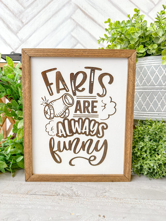 Farts are always funny Laser Engraved Wood Sign
