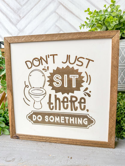 Don't just sit there do something bathroom laser engraved wood sign