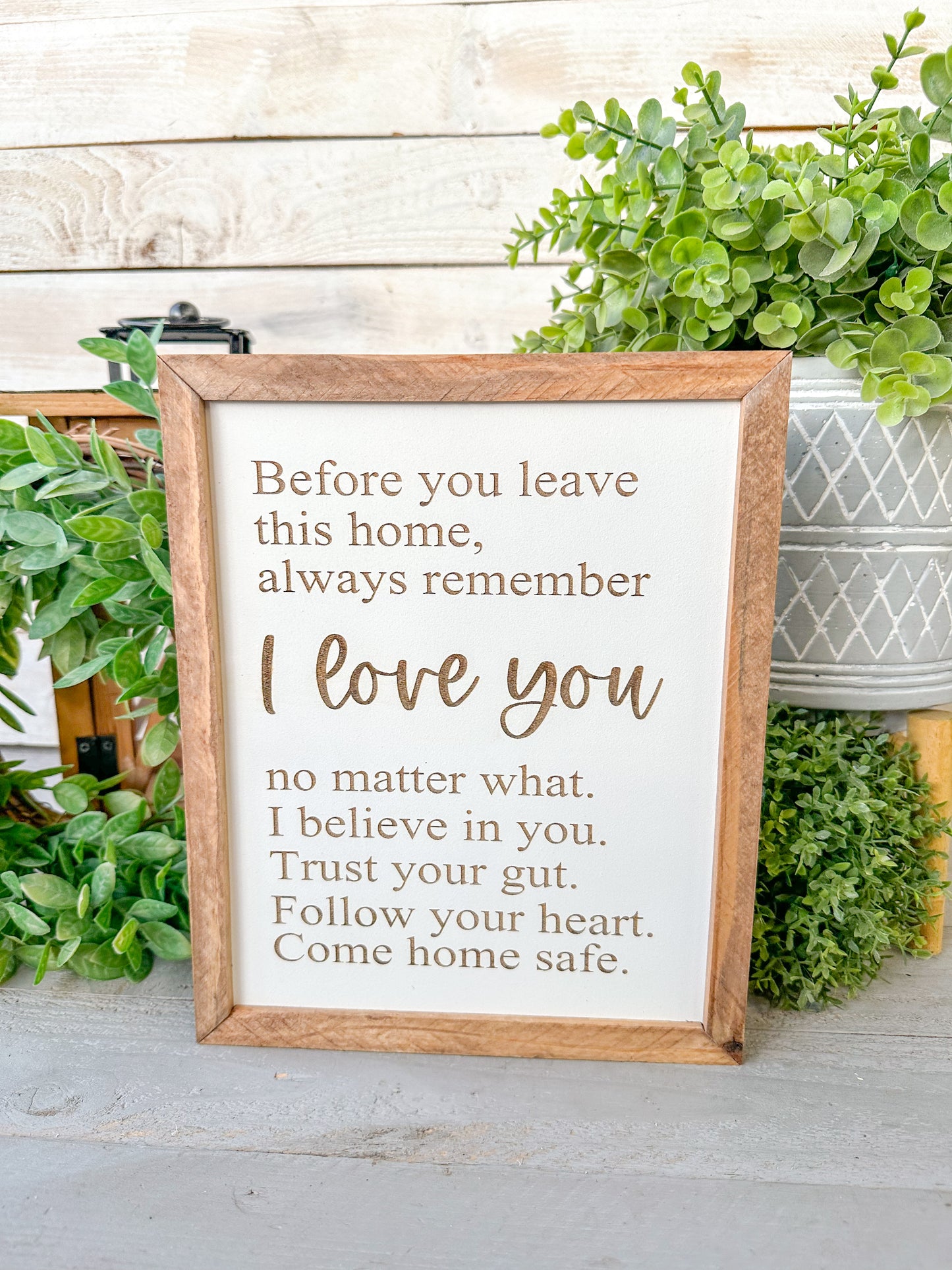 Before you leave this home always remember I love you. Laser engraved wood sign.
