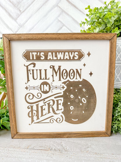 It’s always full moon in here. Laser Engraved bathroom wood sign.
