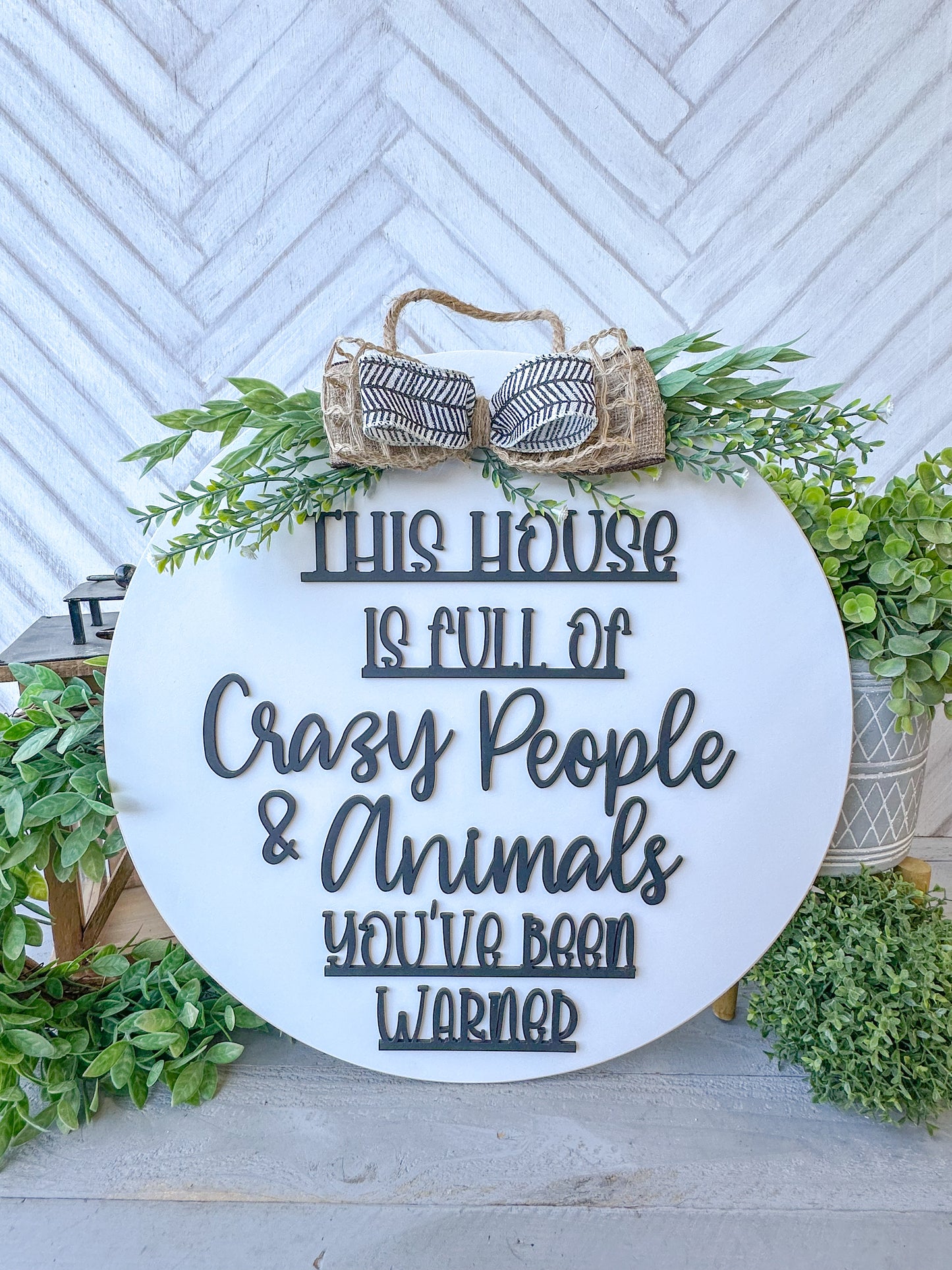 This house is full of crazy people & animals you’ve been warned. 18inch Door Hanger / Door Round.