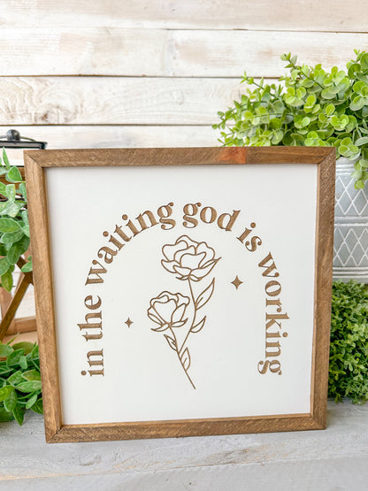 In the waiting, God is working. Laser Engraved Wood Sign.