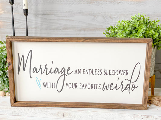 Marriage an endless sleepover with your favorite weirdo. Hand-painted wood sign.