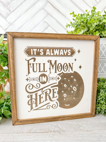 It’s always full moon in here. Laser Engraved bathroom wood sign.