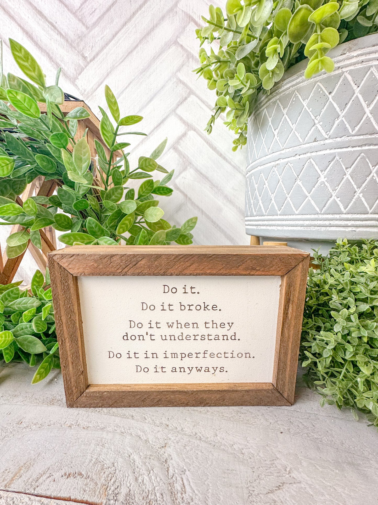 Do it, do it broke, do it when they don’t understand. Do it in imperfection. Do it anyways. Laser Engraved Wood Sign.