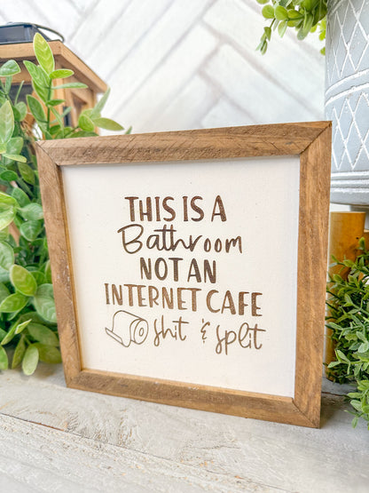 This is a bathroom not a internet cafe shit & split. Laser engaged wood sign.