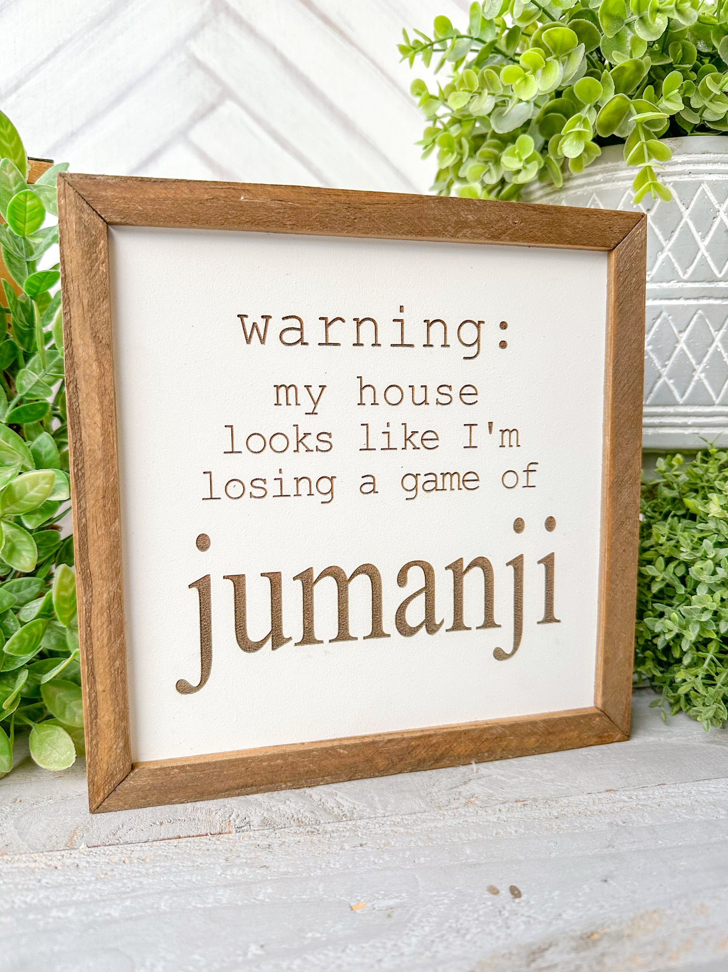 Warning: My House Looks Like I’m Losing a Game of Jumanji Laser Engraved Wooden Sign