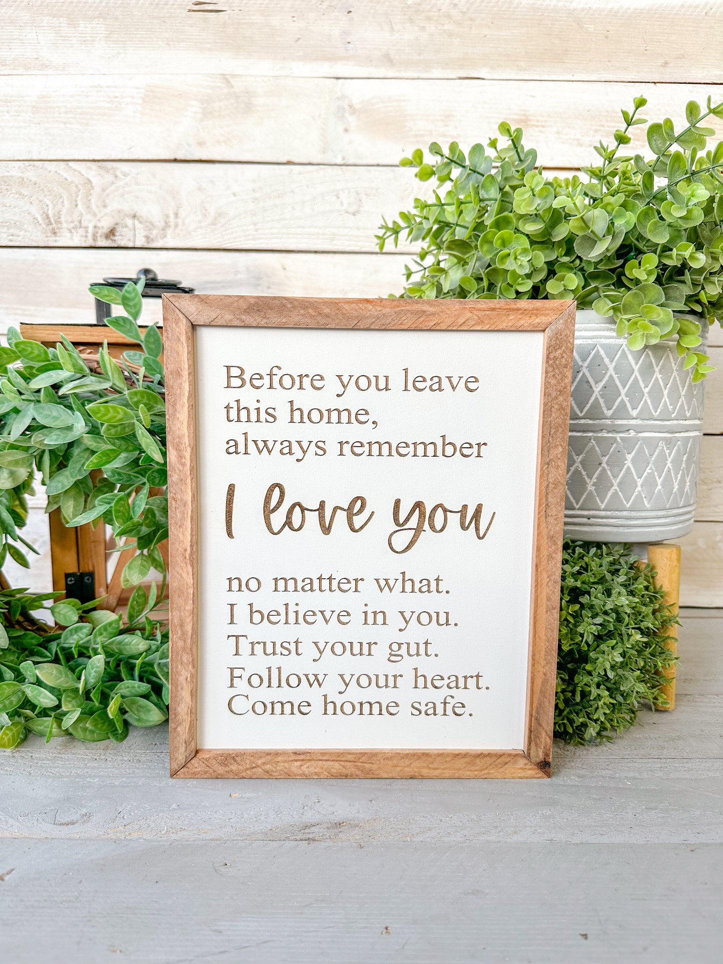 Before you leave this home always remember I love you. Laser engraved wood sign.